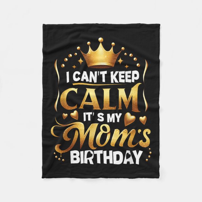Manta Polar I Cant Keep Calm It's My Mom's Birthday Celebratio (Anverso)