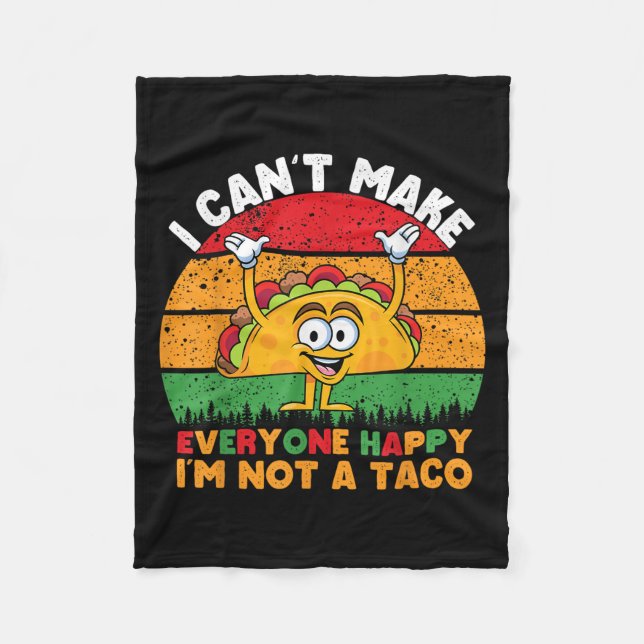 Manta Polar I Can't Make Everyone Happy I'm Not A Taco Funny T (Anverso)