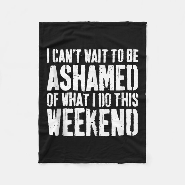 Manta Polar I Cant Wait To Be Ashamed Of What I Do This Weeken (Anverso)