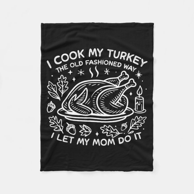 Manta Polar I Cook My Turkey The Old Fashioned Way I Let My Mo (Anverso)