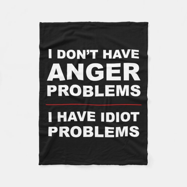 Manta Polar I Don't Have Anger Problems - I Have Idiot Problem (Anverso)