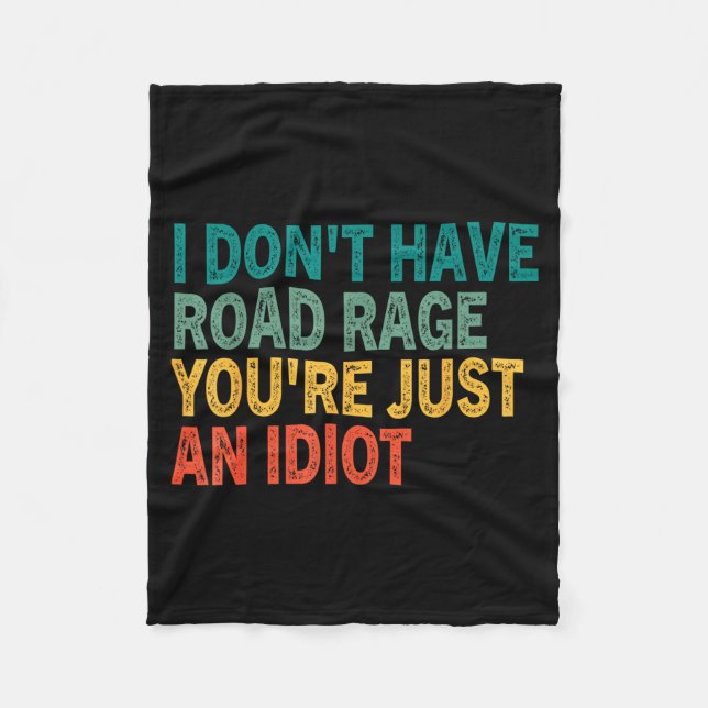 Manta Polar I Don't Have Road Rage You're Just An Idiot Retro  (Anverso)