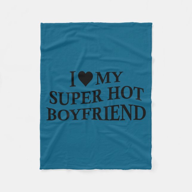 Manta Polar I Love My Super Hot Boyfriend Funny Girlfriend On  (Anverso)