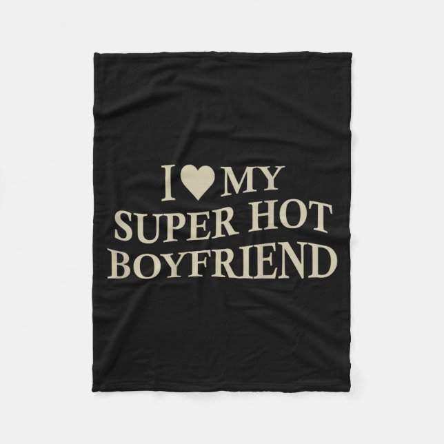 Manta Polar I Love My Super Hot Boyfriend Funny Girlfriend On  (Anverso)