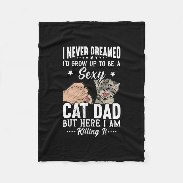Manta Polar I Never Dreamed I'd Grow Up To Be A Sexy Cat Dad  (Anverso)