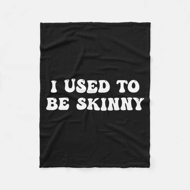 Manta Polar I Used To Be Skinny Funny Quote  (Anverso)