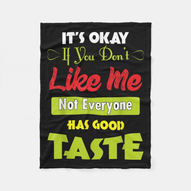 Manta Polar If Dont Like Me Not Everyone Has Good Taste Funny  (Anverso)