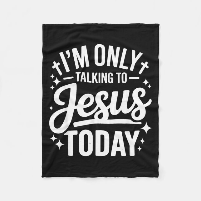 Manta Polar I'm Only Talking To Jesus Today Faith Quote  (Anverso)