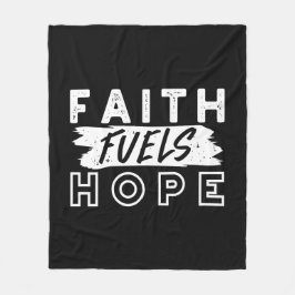 Manta Polar Inspirational Faith Quote – Faith Fuels Hope