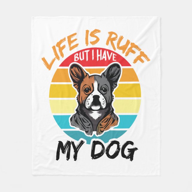 Manta Polar La Vida Es Ruff Pero Tengo Mi Perro (Anverso)