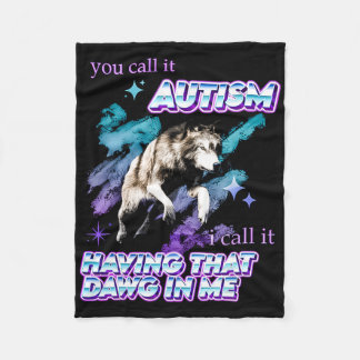 Manta Polar Lo Llamas Autismo, Lo Llamo Tener Ese Dawg En M