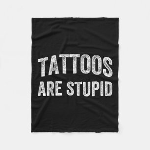 Manta Polar Los Tatuajes Son Una Camisa Estúpida Que No Le Gus