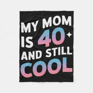 Manta Polar Mi Mamá Tiene 40 Años Y Aún Guay 40 Madres De Cump