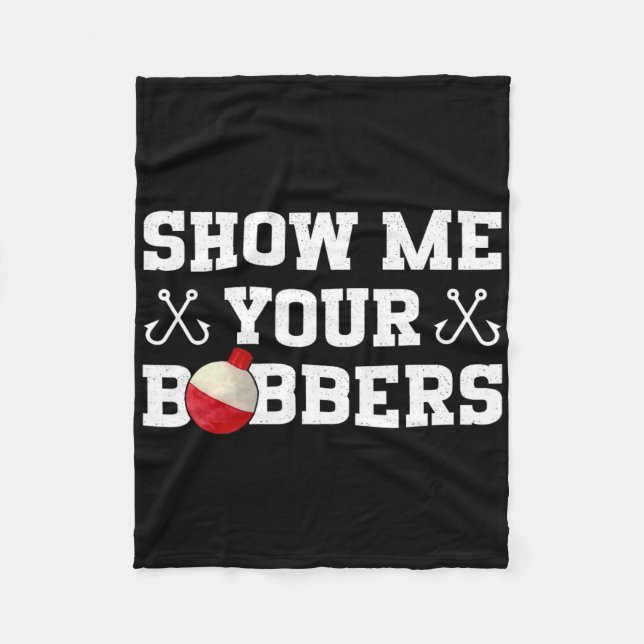 Manta Polar Moda de Pesca Humor Muéstrame Tus Bobbers (Anverso)