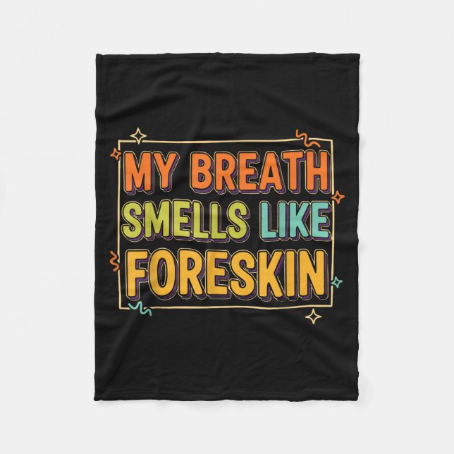 Manta Polar My Breath Smells Like Foreskin Funny Adult Humor  (Anverso)