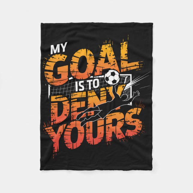 Manta Polar My Goal Is To Deny Yours Soccer Goalie Shirt Goali (Anverso)
