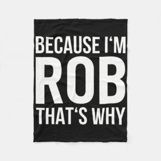 Manta Polar Porque Soy Rob Por Eso Nombrar A Shirt Birthday Ro
