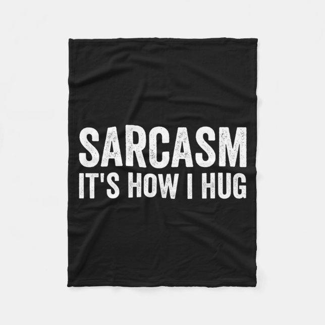 Manta Polar Sarcasm Its How I Hug Funny Sarcastic  (Anverso)