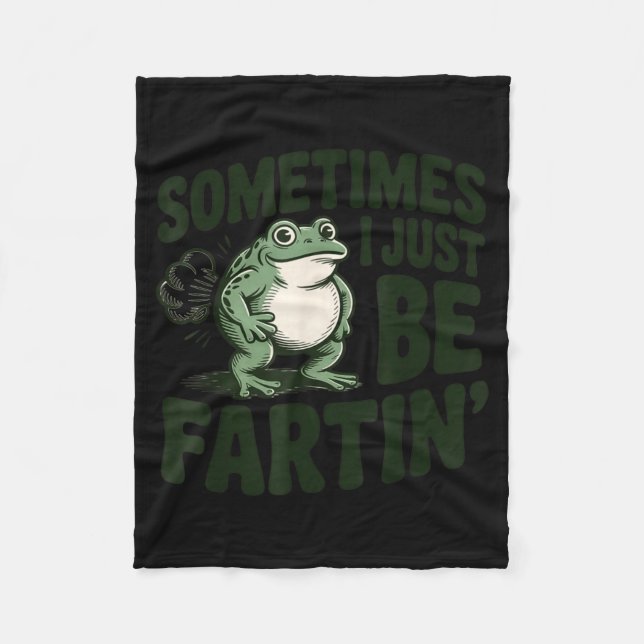 Manta Polar Sometimes I Just Be Fartin' Frog Humor Funny Fart  (Anverso)