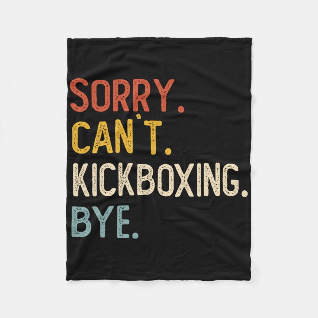 Manta Polar Sorry Can't Kickboxing Bye Shirts Funny Kickboxing (Anverso)