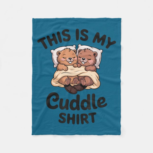 Manta Polar This Is My Cuddle Shirt Cute Beavers Funny  (Anverso)