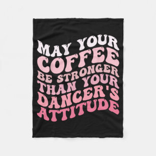 Manta Polar Tu café será más fuerte que la actitud de tu baila