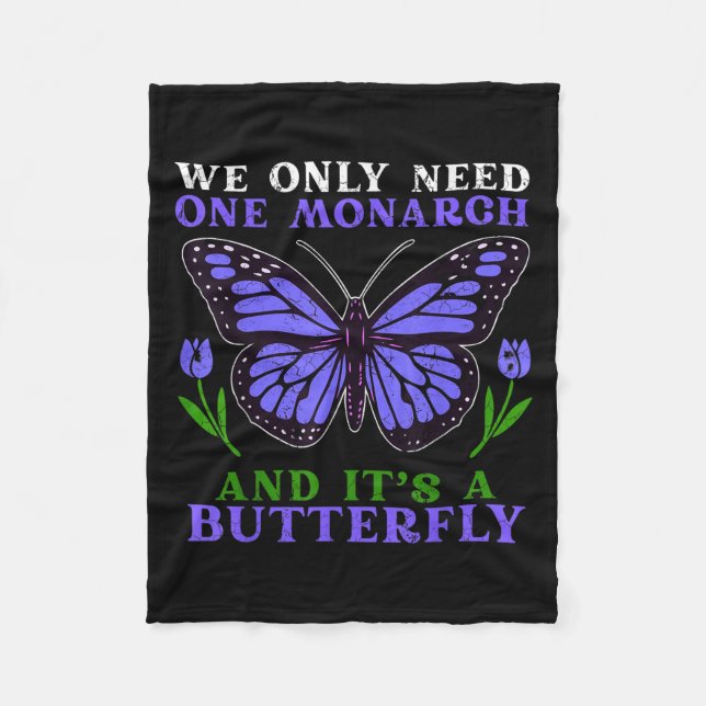 Manta Polar We Only Need One Monarch Funny Butterfly Quote  (Anverso)