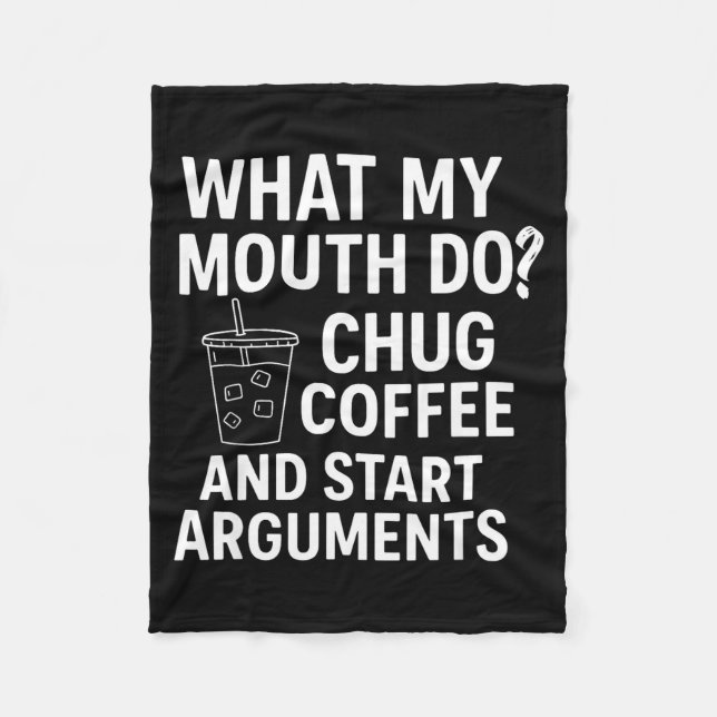 Manta Polar What My Mouth Do Chug Coffee And Start Arguments  (Anverso)