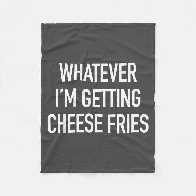 Manta Polar Whatever Im Getting Cheese Fries - Funny Quote  (Anverso)