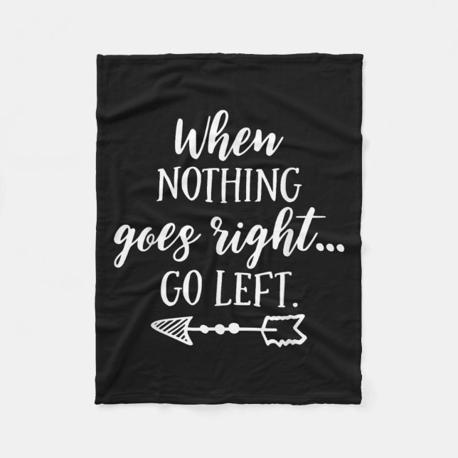 Manta Polar When Nothing Goes Right, Go Left Motivational Quot (Anverso)