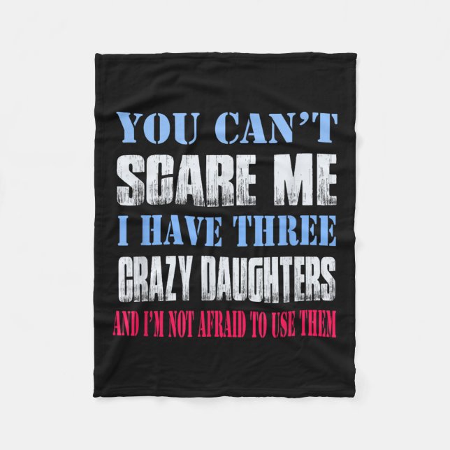 Manta Polar You Can't E Me I Have Three Crazy Daughters  (Anverso)
