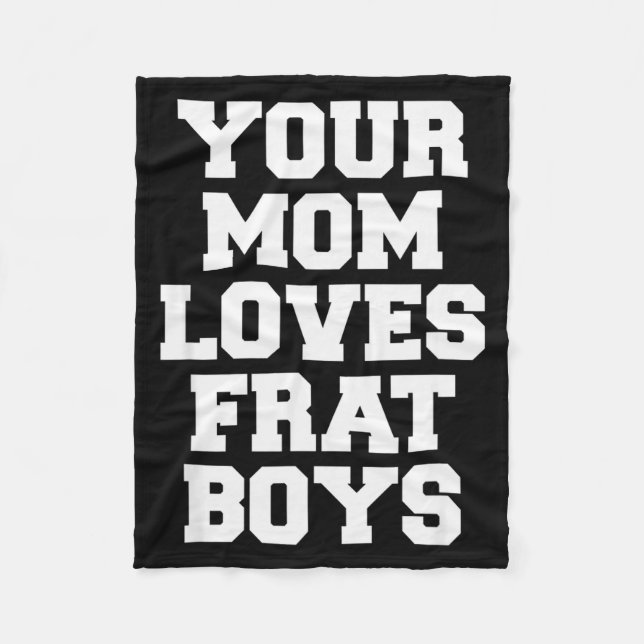 Manta Polar Your Mom Loves Frat Boys Funny Fraternity College  (Anverso)
