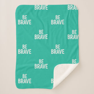 Manta Sherpa Be brave simple motivational quote