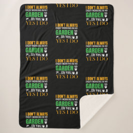 Manta Sherpa No siempre me gusta trabajar en mi Jardín, sí.