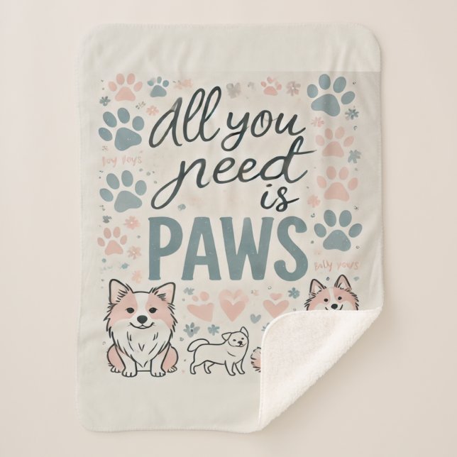 Manta Sherpa Todo lo que necesitas es Paws Sherpa Blanket (Anverso)