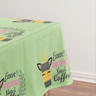 Mantel Incluso los unicornios necesitan Fiesta de café
