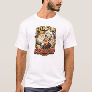 Mantén la calma y besa al chef Camiseta divertida