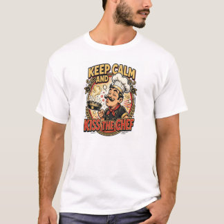 Mantén la calma y besa al chef Camiseta divertida