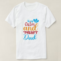Mantén la Calma y Confía en tu Papá Camiseta — Div