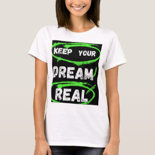 Mantén tu sueño real - camiseta Inspiradora