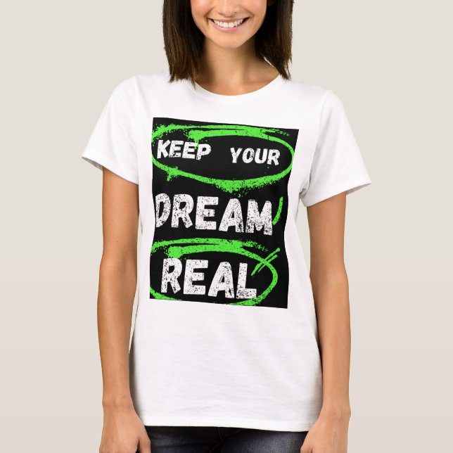 Mantén tu sueño real - camiseta Inspiradora (Anverso)