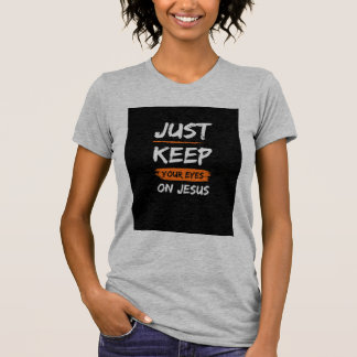 Mantén Tus Ojos En La Camiseta De Jesús