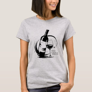 Mantener la calma y el vino en la camiseta