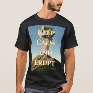 Mantener la calma y la erupción - Camiseta temátic