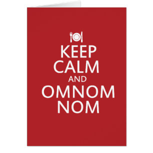 Mantener la calma y Omnom Nom