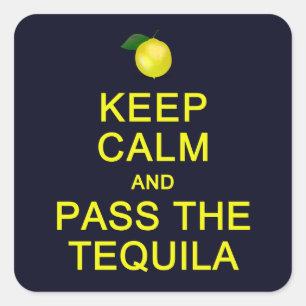 Mantener la calma y pasar a los pegatinas Tequila