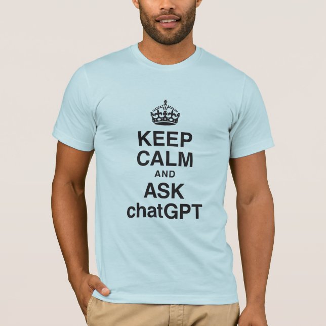 Mantener la calma y preguntar al chatGPT camiseta (Anverso)
