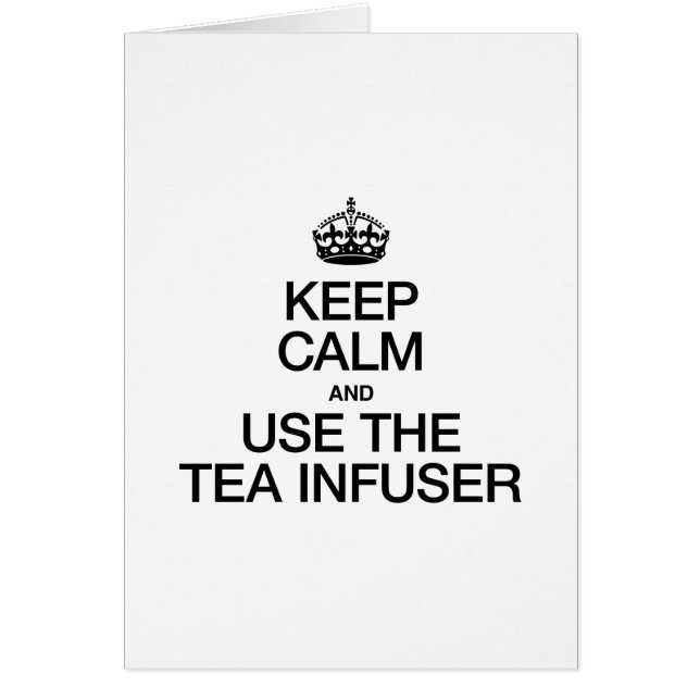 MANTENER LA CALMA Y USAR EL INFUSIBLE DE TÉ (Frente)