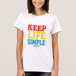 Mantener la vida simple y agradecida camiseta