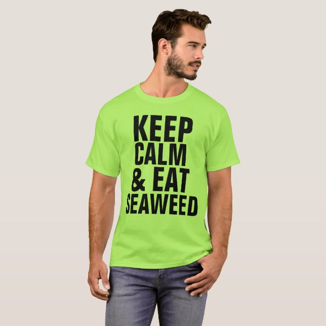 MANTENGA LA CALMA Y COME Camisetas DE ALGAS (Anverso completo)